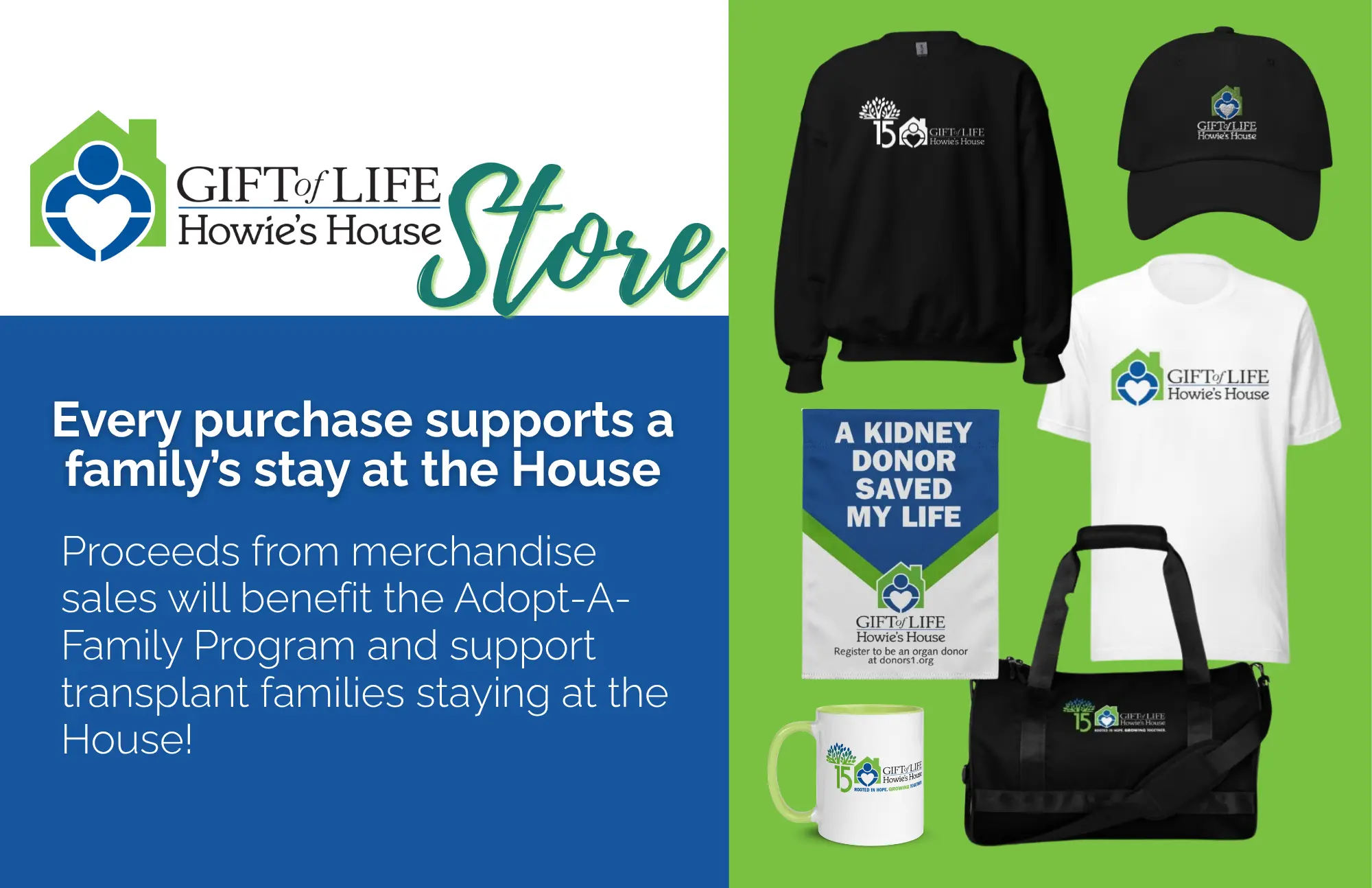 Gift of Life Howie's House Merch Store is not open, with all sales benefitting the House.,